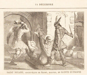 Saint Nicaise, Archevêque de Reims et sainte Eutropie, Martyrs, quatorze décembre