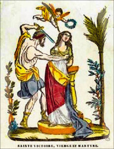 Sainte Victoire, Vierge et Martyre, vingt-trois décembre