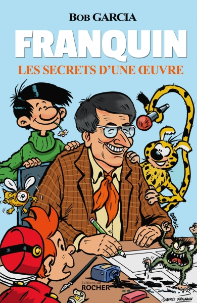 Franquin : les secrets d'une œuvre, Bob Garcia, éditions du Rocher