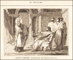 Saint Taraise, Patriarche de Constantinople, vingt-cinq février