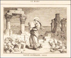 Sainte Euphrasie, Vierge, treize mars
