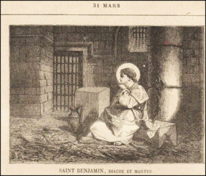 Saint Benjamin de Perse, diacre, martyr ,trente-et-un mars