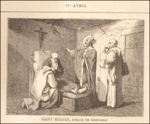 Saint Hugues, Évêque de Grenoble, premier avrilSaint Hugues, Évêque de Grenoble, premier avril