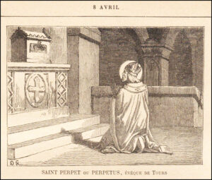 Saint Perpet ou Perpetuus, Évêque de Tours, huit avril