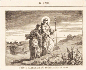 Sainte Catherine de Suède, Reine et Veuve, vingt-quatre mars