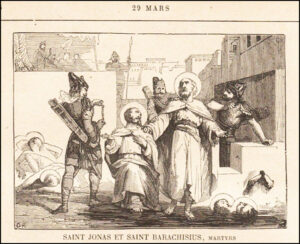 Saint Jonas et saint Barachisius, Martyrs, vingt-neuf mars