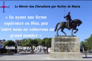 Le Miroir des Chevaliers – Bienheureux Nuno Alvares Pereira (1360-1431), par Hector de Maris