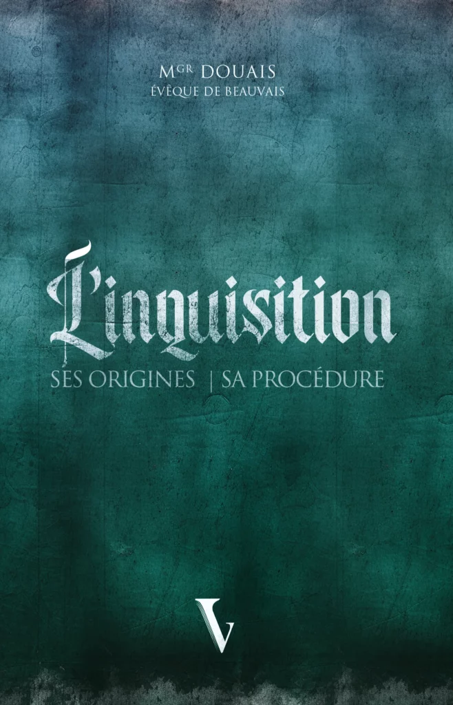 L'inquisition ses origines - sa procédure, de Mgr Douais