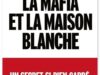 La Mafia et la Maison Blanche – Un secret si bien gardé… de Jean-François Gayraud