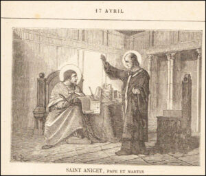 Saint Anicet, Pape et Martyr, dix-sept avril