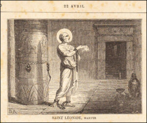 Saint Léonide, Père d'Origène et Martyr, vingt-deux avril