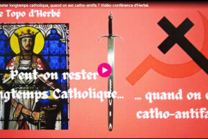 Peut-on rester longtemps catholique, quand on est catho-antifa ? Vidéo-conférence d’Herbé.
