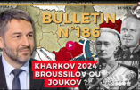 Bulletin N°186 – Centre d’Analyse Politico-Stratégique – Mission au Donbass, Kharkov 2024 : Broussilov ou Joukov ? – 16 mai 2024