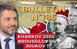 Bulletin N°186 – Centre d’Analyse Politico-Stratégique – Mission au Donbass, Kharkov 2024 : Broussilov ou Joukov ? – 16 mai 2024