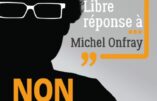 Libre réponse à Michel Onfray : NON, le Christ n’est pas un mythe