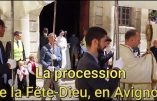 La procession de la Fête Dieu 2024 en Avignon : reportage vidéo