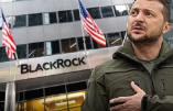 La prise de contrôle de l’Ukraine par BlackRock