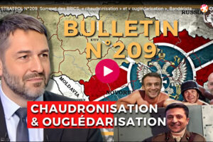 Bulletin N° 209 – Centre d’Analyse Politico-Stratégique – Sommet des BRICS, « chaudronisation » et « ouglédarisation », Bandéristan. – 25 octobre 2024