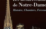 Les Résurrections de Notre-Dame de Paris – Histoire, Chantiers, Ferveur