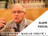 « L’histoire : Quelle vérité ? » – Conférence d’Alain Pascal données à l’Association Sainte-Geneviève le 30 Novembre à Paris