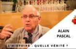 « L’histoire : Quelle vérité ? » – Conférence d’Alain Pascal données à l’Association Sainte-Geneviève le 30 Novembre à Paris