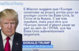 À peine arrivé à Paris, Donald Trump étrille Emmanuel Macron à propos de « l’Europe souveraine » : un régal !