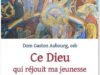 Ce Dieu qui réjouit ma jeunesse – Méditations sur la foi, de Dom Gaston Aubourg, obs