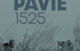 Pavie 1525 l’échec italien de François 1er – 500ème anniversaire