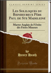 Bienheureux Paul de Sainte Madeleine, Martyr anglais de l'ordre des frères mineurs, dix-sept avril