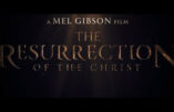 Accord entre Mel Gibson et Lionsgate pour la distribution de « La Résurrection du Christ »