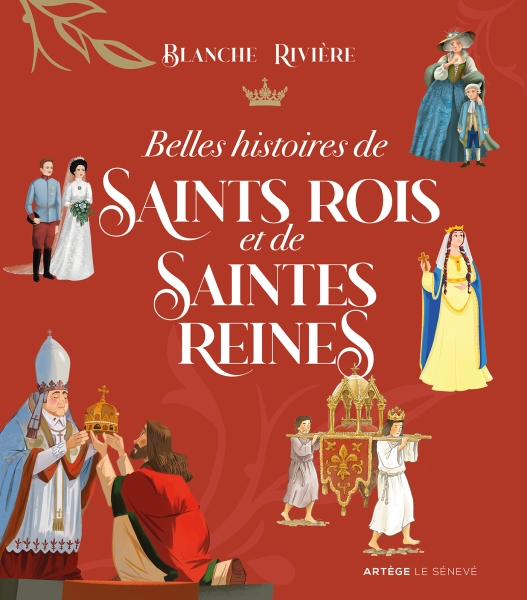 Belles histoires de Saints Rois et de Saintes Reines (Blanche Rivière)