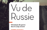 Entretien avec Thierry Marignac pour son livre « Vu de Russie – Chroniques de guerre dans le camp ennemi
