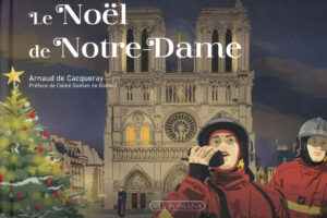 Le Noël de Notre-Dame – le nouveau conte de Noël d’Arnaud de Cacqueray