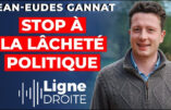 Soutien à Jean-Eudes Gannat victime d’une garde à vue et d’une mise en examen qui ressemblent à de l’acharnement anti-français