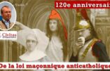 120e anniversaire de la loi maçonnique anticatholique : rappel avec Alain Escada