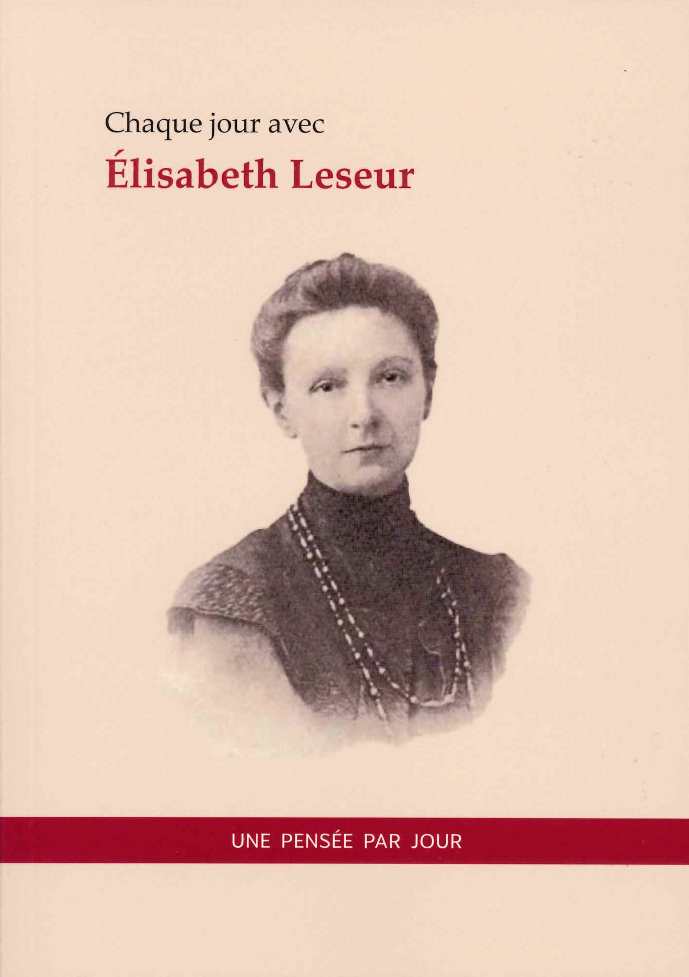 Chaque jour avec Elisabeth Leseur aux Editions Tradition franciscaine