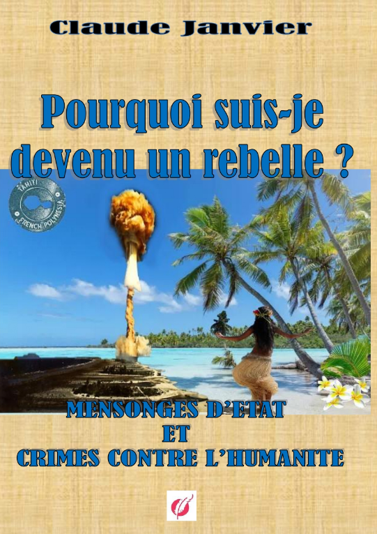 Pourquoi suis-je devenu un rebelle ? Mensonges d’état et crimes contre l’humanité