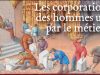 Corps de métier et corporations dans l’ancienne France (I), par Franck Bouscau, Professeur Agrégé des Facultés de Droit.