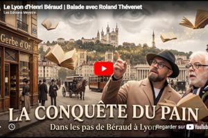 Dans les pas d&rsquo;Henri Béraud à Lyon : balade avec Roland Thévenet, par Le Petit Béraldien